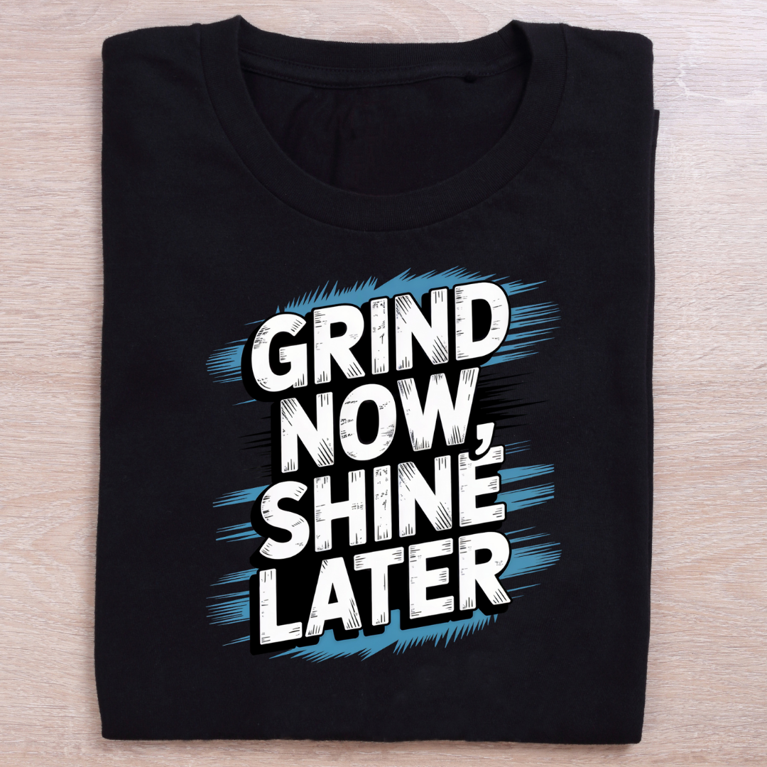 Grind Now Shine Later Unisex Classic Crew T-Shirt