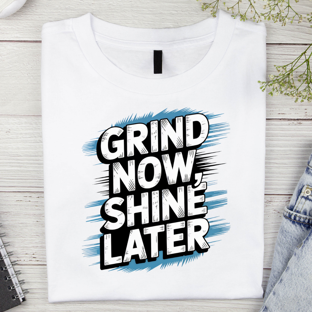 Grind Now Shine Later Unisex Classic Crew T-Shirt